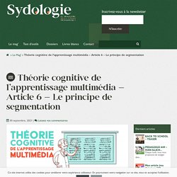 Théorie cognitive de l’apprentissage multimédia – Article 6 – Le principe de segmentation