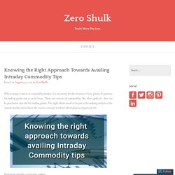 Knowing the Right Approach Towards Availing Intraday Commodity Tips