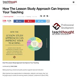 How The Lesson Study Approach Can Improve Your Teaching -