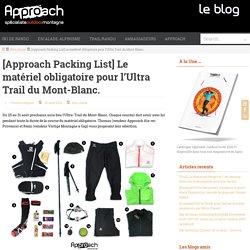 [Approach Packing List] Le matériel obligatoire pour l’Ultra Trail du Mont-Blanc.