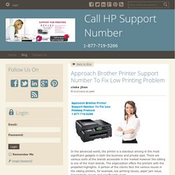 Approach Brother Printer Support Number To Fix Low Printing Problem