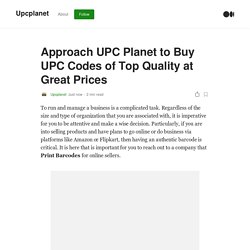 Approach UPC Planet to Buy UPC Codes of Top Quality at Great Prices