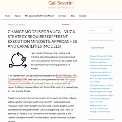 Change Models for VUCA – VUCA strategy requires different execution mindsets, approaches and capabilities (models)