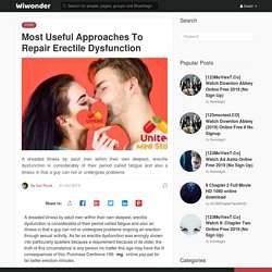 Most Useful Approaches To Repair Erectile Dysfunction