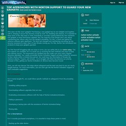 Top Approaches with Norton Support to guard your new gadgets