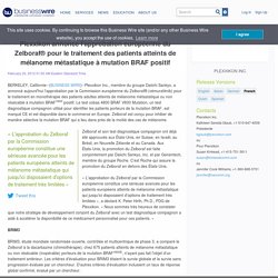 Plexxikon annonce l'approbation européenne du Zelboraf® pour le traitement des patients atteints de mélanome métastatique à mutation BRAF positif