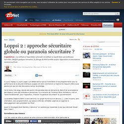 Loppsi 2 : approche sécuritaire globale ou paranoïa sécuritaire