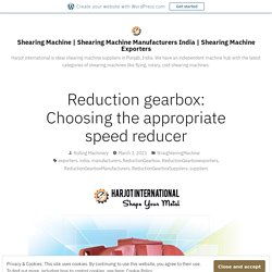 Reduction gearbox: Choosing the appropriate speed reducer – Shearing Machine