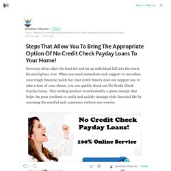 Steps That Allow You To Bring The Appropriate Option Of No Credit Check Payday Loans To Your Home!