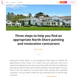 Three steps to help you find an appropriate North Shore painting and restoration contractors - Iyan Root