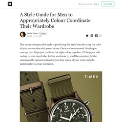 A Style Guide for Men to Appropriately Colour Coordinate Their Wardrobe