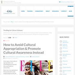 How to Avoid Cultural Appropriation & Promote Cultural Awareness Instead