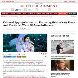 Cultural Appropriation 101, Featuring Geisha Katy Perry And The Great Wave Of Asian Influence