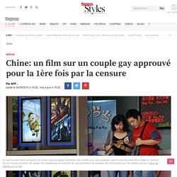 Chine: un film sur un couple gay approuvé pour la 1ère fois par la censure - L'Express Styles