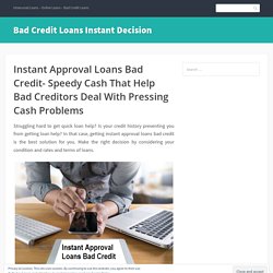 Instant Approval Loans Bad Credit- Speedy Cash That Help Bad Creditors Deal With Pressing Cash Problems