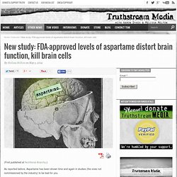 New Study: FDA-Approved Levels of Aspartame Distort Brain Function, Kill Brain Cells