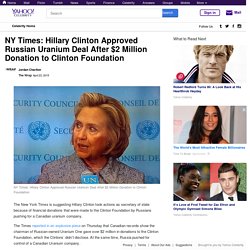 NY Times: Hillary Clinton Approved Russian Uranium Deal After $2 Million Donation to Clinton Foundation