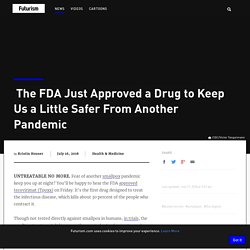 The FDA Just Approved a Drug to Keep Us a Little Safer From A Possible Pandemic