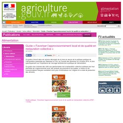 MAAF 02/12/14 Guide « Favoriser l’approvisionnement local et de qualité en restauration collective »