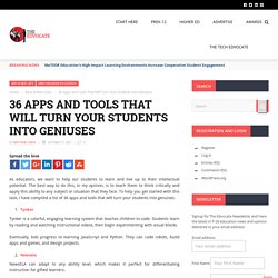 36 Apps and Tools That Will Turn Your Students into Geniuses