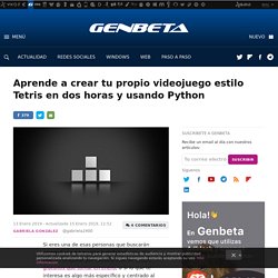 Aprende a crear tu propio videojuego estilo Tetris en dos horas y usando Python