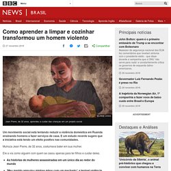 Como aprender a limpar e cozinhar transformou um homem violento - BBC News Brasil