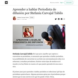 Aprender a hablar Periodista de difusión por Stefania Carvajal Tabilo