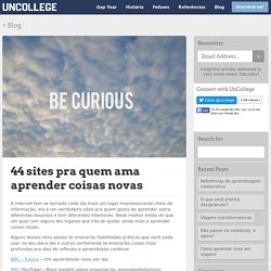 44 sites para quem ama aprender - UnCollege Brasil