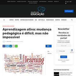 Aprendizagem ativa: mudança pedagógica é difícil, mas não impossível