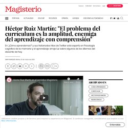 Héctor Ruiz Martín: "El problema del currículum es la amplitud, enemiga del aprendizaje con comprensión"