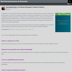 Aprendizaje Basado en Problemas: Monográfico Fundación Telefónica – Red Iberoamericana de Docentes