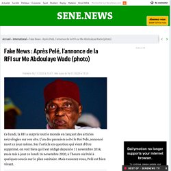 Fake News : Après Pelé, L'annonce De La RFI Sur Me Abdoulaye Wade (photo)