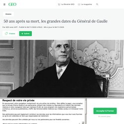 50 ans après sa mort, les grandes dates du Général de Gaulle