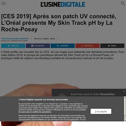 [CES 2019] Après son patch UV connecté, L’Oréal présente My Skin Track pH by La Roche-Posay