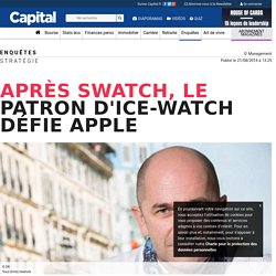 Après Swatch, le patron d'Ice-Watch défie Apple - 1