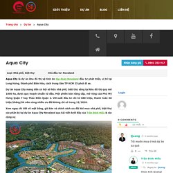 Dự án Aqua City Novaland【Giá Bán 2020】& Có Nên Mua?