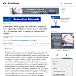 AQUACULTURE RESEARCH 14/06/19 Stress assessment, quality indicators and shelf life of three aquaculture important marine fish, in relation to harvest practices, water temperature and slaughter method