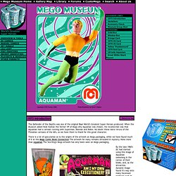 Aquaman: WGSH Gallery: Mego Museum : Mego Corp