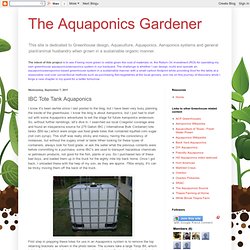 The Aquaponics Gardener: IBC Tote Tank Aquaponics