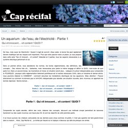 Un aquarium : de l'eau, de l'électricité - Partie 1 - Matériel - Articles - Articles