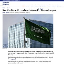 SAMAA - Saudi Arabia to lift travel restrictions after January 1: report