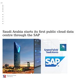 Saudi Arabia starts its first public cloud data centre through the SAP
