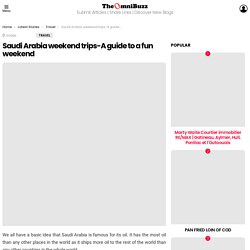 Saudi Arabia weekend trips-A guide to a fun weekend