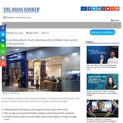 Saudi Arabian players lead robust growth in Islamic bank assets amid the pandemic