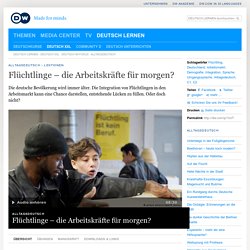 Flüchtlinge – die Arbeitskräfte für morgen?