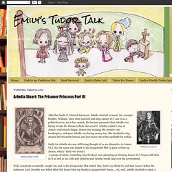 Emily's Tudor Talk: Arbella Stuart: The Prisoner Princess Part III