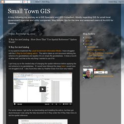 Small Town GIS: X Ray for ArcCatalog - How Does That "Use Spatial Reference" Option Work?