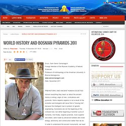 WORLD HISTORY AND BOSNIAN PYRAMIDS 2011 - Fondacija “Arheološki park: Bosanska piramida Sunca, Archaeological Park: Bosnian Pyramid of the Sun Foundation