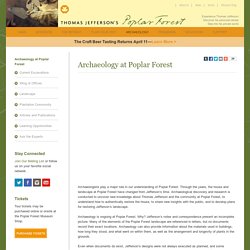 Archaeology at Poplar Forest - Poplar Forest