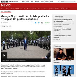 George Floyd death: Archbishop attacks Trump as US protests continue